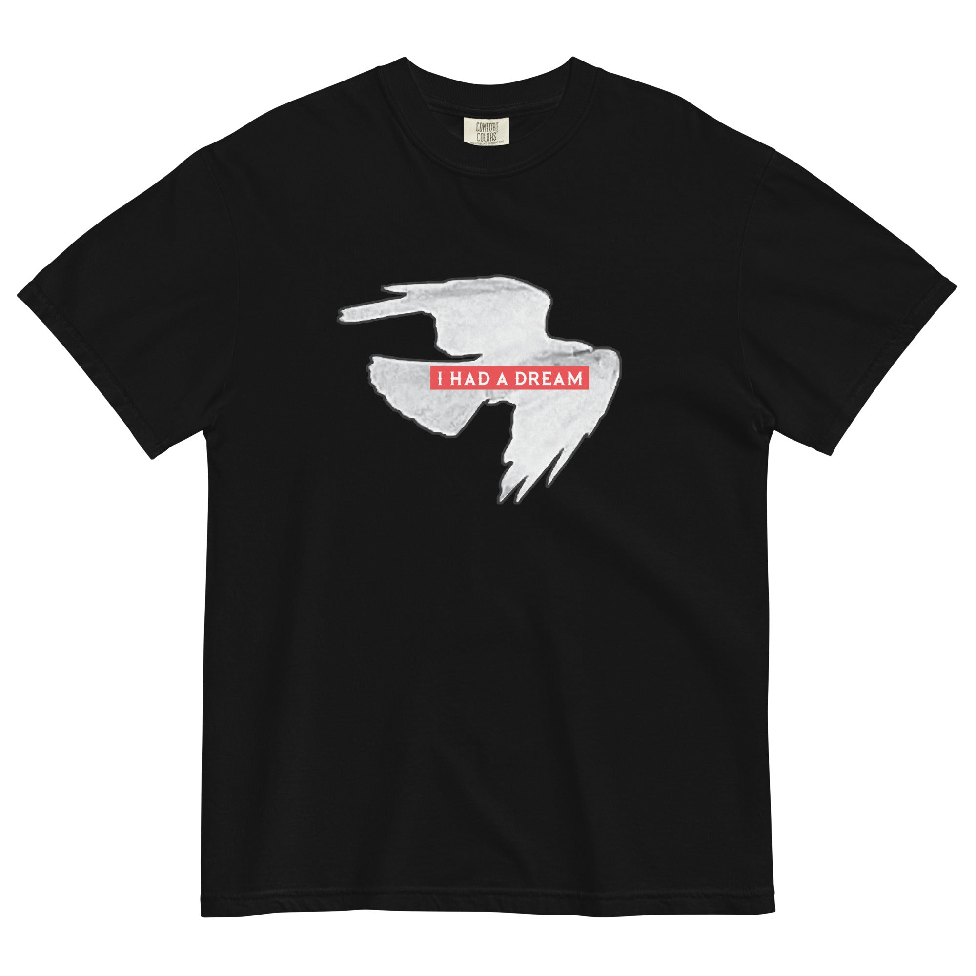 I HAD A DREAM - Heavy Garment-Dyed Tee