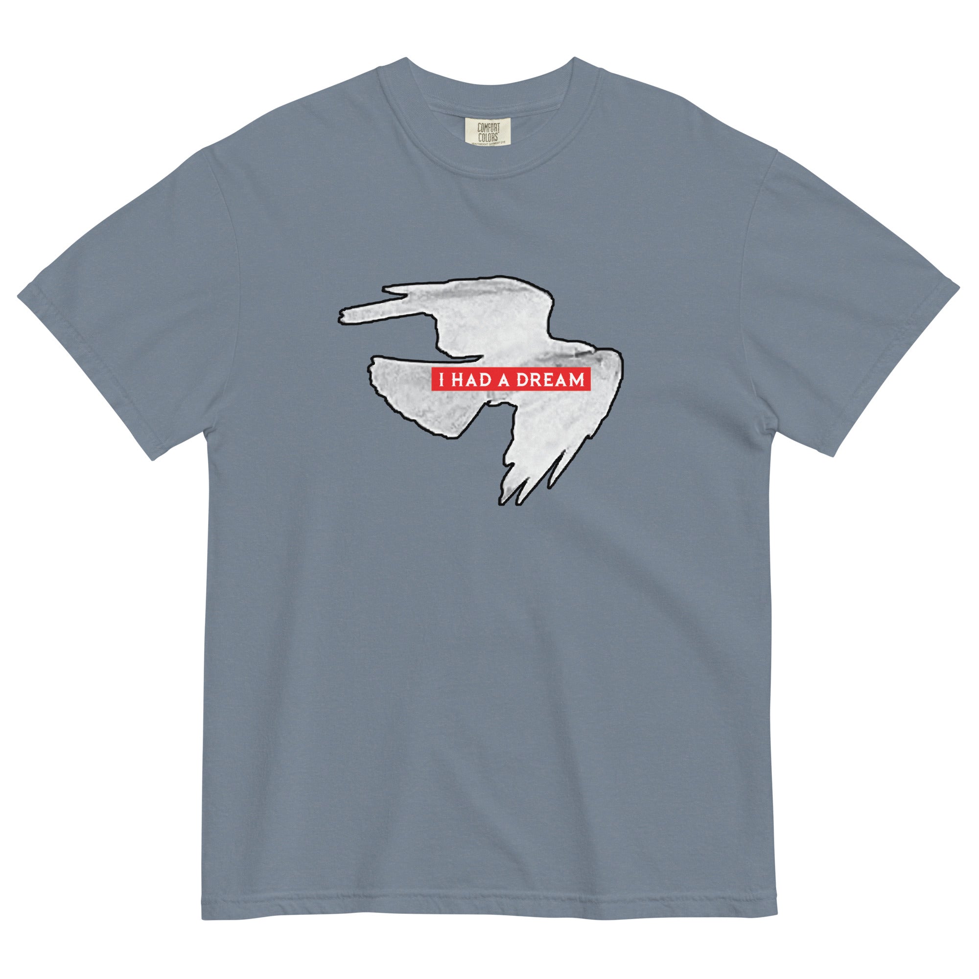 I HAD A DREAM - Heavy Garment-Dyed Tee