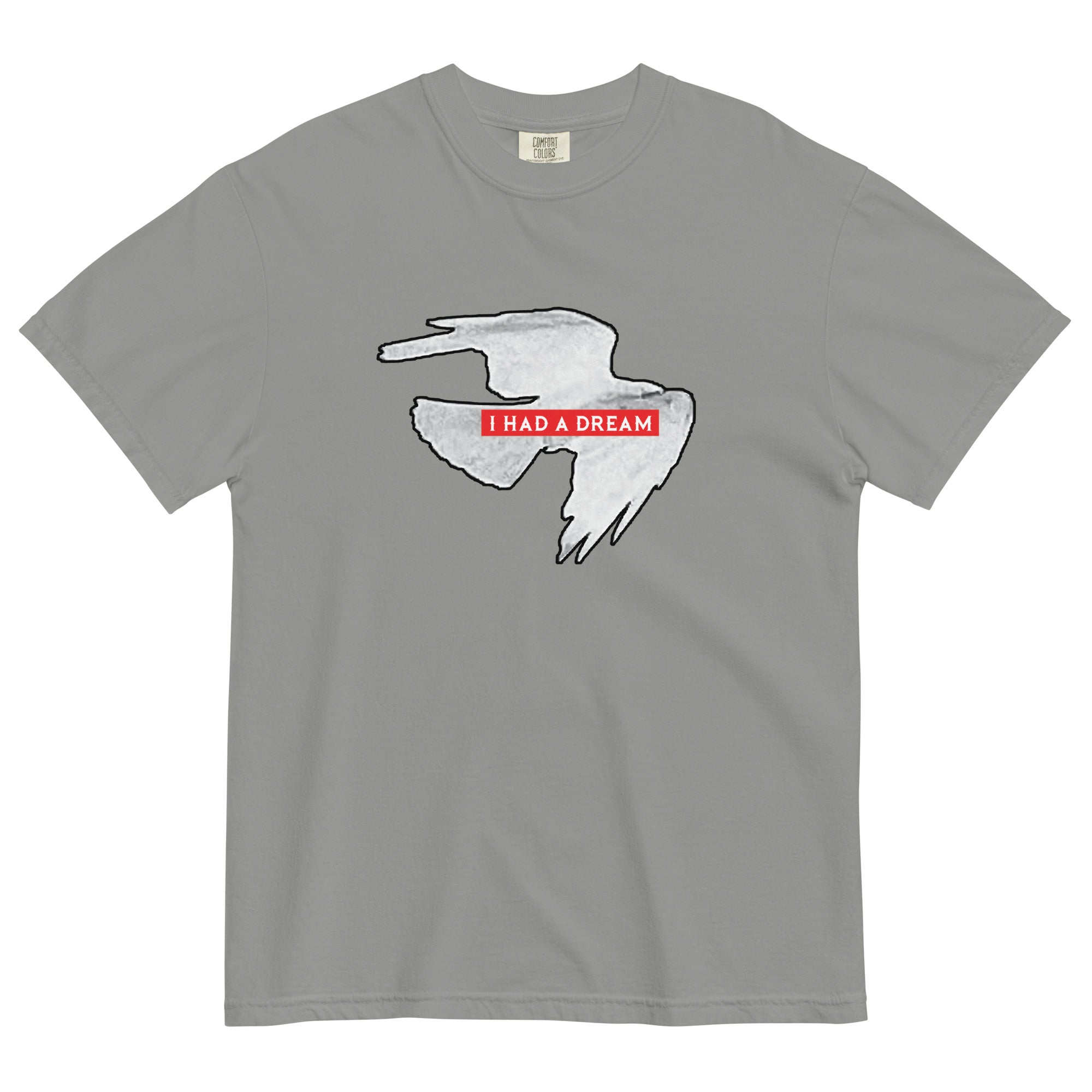 I HAD A DREAM - Heavy Garment-Dyed Tee