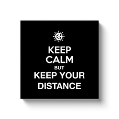 KEEP CALM BUT KEEP YOUR DISTANCE / Canvas Wraps