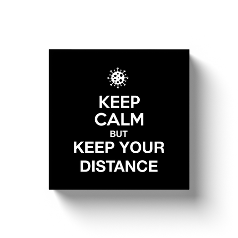 KEEP CALM BUT KEEP YOUR DISTANCE / Canvas Wraps