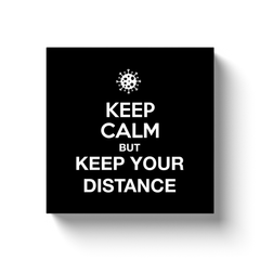 KEEP CALM BUT KEEP YOUR DISTANCE / Canvas Wraps